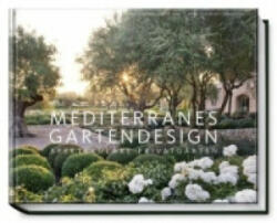 Mediterranes Gartendesign - Sabine Wesemann, Ulrich Timm, Clive Nichols, Jürgen Becker (ISBN: 9783954530328)