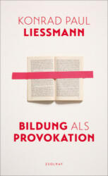 Bildung als Provokation - Konrad Paul Liessmann (ISBN: 9783552058248)