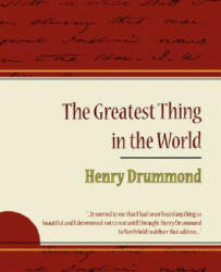 Greatest Thing in the World - Henry Drummond - Henry Drummond (ISBN: 9781604244205)