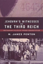 Jehovah's Witnesses and the Third Reich - James Penton (ISBN: 9780802086785)