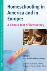 Homeschooling in America and in Europe - Dallas Miller, Michael P. Farris, John Warwick Montgomery (ISBN: 9781498269544)