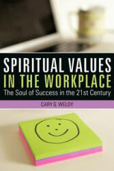 Spiritual Values in the Workplace - Cary G Weldy (ISBN: 9781452539065)