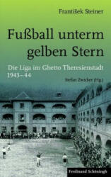 Fußball unterm gelben Stern - Frantisek Steiner, Stefan Zwicker (ISBN: 9783506786265)