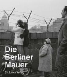 Die Berliner Mauer - Axel Klausmeier (ISBN: 9783861538585)