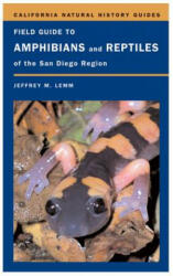 Field Guide to Amphibians and Reptiles of the San Diego Region - Jeffrey M. Lemm (ISBN: 9780520245747)