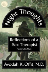 Night Thoughts: Reflections of a Sex Therapist - Avodah K Offit M D (ISBN: 9780990590477)
