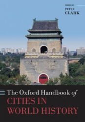 Oxford Handbook of Cities in World History - Peter Clark (ISBN: 9780198779377)