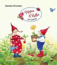 Pippa und Pelle im Garten - Daniela Drescher, Daniela Drescher (ISBN: 9783825151096)