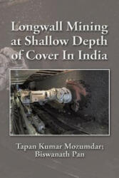 Longwall Mining at Shallow Depth of Cover In India - Tapan Kumar Mozumdar, Biswanath Pan (ISBN: 9781482844436)