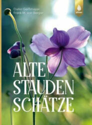 Alte Staudenschätze - Dieter Gaissmayer, Frank M. von Berger (ISBN: 9783818600839)
