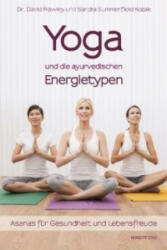 Yoga und die ayurvedischen Energietypen - David Frawley, Sandra Summerfield Kozak, Martin Rometsch (ISBN: 9783864100826)
