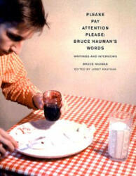 Please Pay Attention Please: Bruce Nauman's Words - Bruce Nauman (ISBN: 9780262640602)