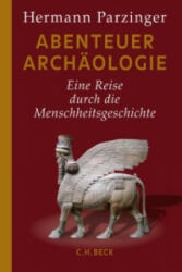 Abenteuer Archäologie - Hermann Parzinger (ISBN: 9783406696398)