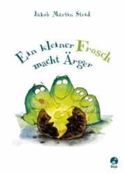 Ein kleiner Frosch macht Ärger - Jakob Martin Strid, Sigrid C. Engeler (ISBN: 9783414824738)