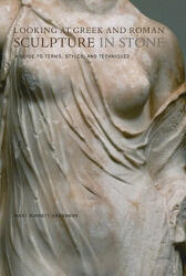 Looking at Greek and Roman Sculpture in Stone - A Guide to Terms, Styles, and Techniques - Janet Burnett Grossman (ISBN: 9780892367085)