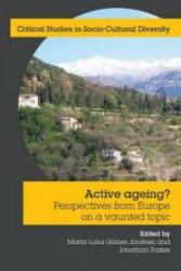Active Ageing? : Perspectives from Europe on a Vaunted Topic - Maria Luisa Gomez Jimenez, Maria Luisa Gomez Jimenez, Jonathan Parker (ISBN: 9781861771339)