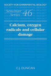 Calcium, Oxygen Radicals and Cellular Damage - C. J. Duncan (ISBN: 9780521057615)