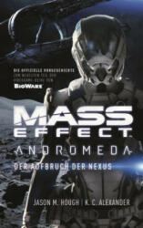 Mass Effect Andromeda - Der Aufbruch der Nexus - Jason M. Hough, K. C. Alexander, Andreas Kasprzak, Tobias Toneguzzo (ISBN: 9783833233586)