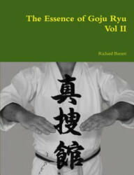 Essence of Goju Ryu - Vol II - Barrett, Richard (ISBN: 9781326050542)