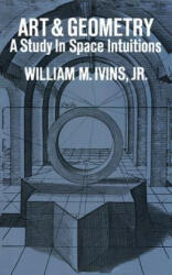 Art and Geometry: A Study in Space Intuitions - William M. Ivins (ISBN: 9780486209418)