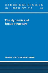 Dynamics of Focus Structure - Nomi Erteschik-Shir (ISBN: 9780521024174)