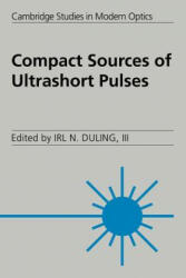 Compact Sources of Ultrashort Pulses - Irl N. Duling, III (ISBN: 9780521031653)