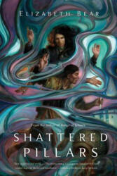 Shattered Pillars - Elizabeth Bear (ISBN: 9780765379641)