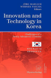 Innovation and Technology in Korea - Jörg Mahlich, Werner Pascha (ISBN: 9783790819137)
