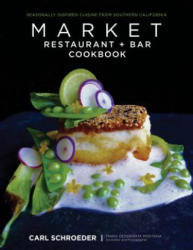 Market Restaurant + Bar Cookbook - Carl Schroeder, Maria Desiderata Montana (ISBN: 9781493006328)