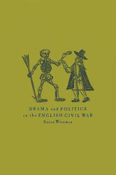 Drama and Politics in the English Civil War - Susan Wiseman (ISBN: 9780521032452)