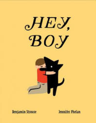 Hey, Boy - Benjamin Strouse, Jennifer Phelan (ISBN: 9781481471015)