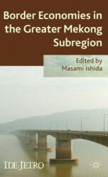 Border Economies in the Greater Mekong Sub-region - Masami Ishida (ISBN: 9781137302892)