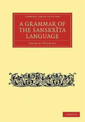 Grammar of the Sanskrit Language - Charles Wilkins (ISBN: 9781108030267)