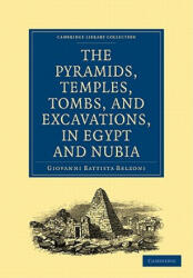 Narrative of the Operations and Recent Discoveries within the Pyramids, Temples, Tombs, and Excavations, in Egypt and Nubia - Giovanni Battista Belzoni (ISBN: 9781108016759)