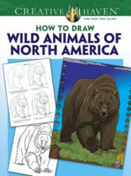 Creative Haven How to Draw Wild Animals of North America Coloring Book (ISBN: 9780486798769)