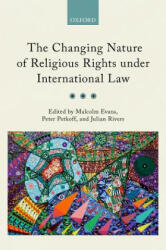 Changing Nature of Religious Rights under International Law - Malcolm Evans, Peter Petkoff, Julian Rivers (ISBN: 9780199684229)