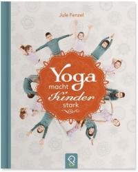 Yoga macht Kinder stark - Jule Fenzel, Jens Wegener (ISBN: 9783946360094)
