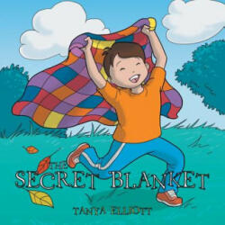 Secret Blanket - TANYA ELLIOTT (ISBN: 9781480821347)