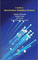 Guide to Synchrotron Radiation Science - Makoto Watanabe, Shigeru Sat, Ian Munro, Gyanendra Singh Lodha (ISBN: 9788184873733)