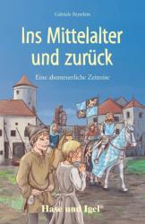 Ins Mittelalter und zurück, Schulausgabe - Gabriele Beyerlein (ISBN: 9783867601757)