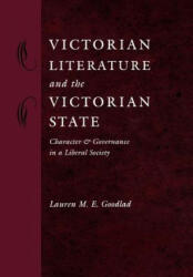 Victorian Literature and the Victorian State - Lauren M. E. Goodlad (ISBN: 9780801869631)