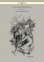 Tales from Shakespeare - Illustrated by Arthur Rackham - Charles Lamb (ISBN: 9781447478102)