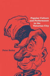 Popular Culture and Performance in the Victorian City - Peter Bailey (ISBN: 9780521543484)