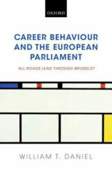 Career Behaviour and the European Parliament - William T. Daniel (ISBN: 9780198716402)