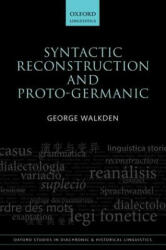 Syntactic Reconstruction and Proto-Germanic - George Walkden (ISBN: 9780198783589)