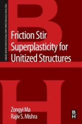 Friction Stir Superplasticity for Unitized Structures - Zongyi Ma, Rajiv Mishra (ISBN: 9780124200067)