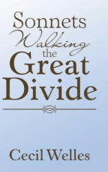 Sonnets Walking the Great Divide - CECIL WELLES (ISBN: 9781524678029)