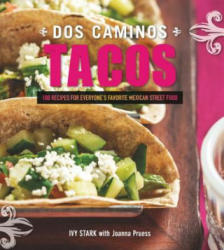 Dos Caminos Tacos - Ivy Stark, Joanna Pruess (ISBN: 9781581572346)