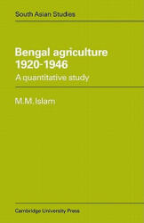 Bengal Agriculture 1920-1946 - M. Mufakharul Islam (ISBN: 9780521049856)