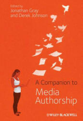 Companion to Media Authorship - Jonathan Gray (ISBN: 9780470670965)